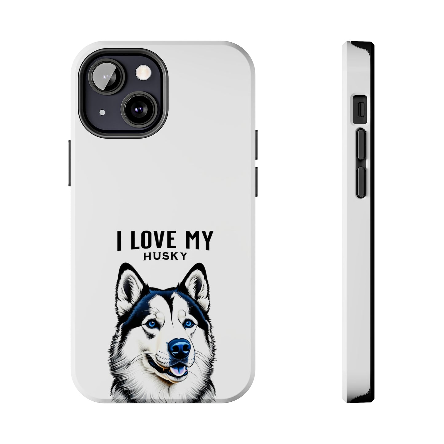 I LOVE MY HUSKY - Tough Phone Cases