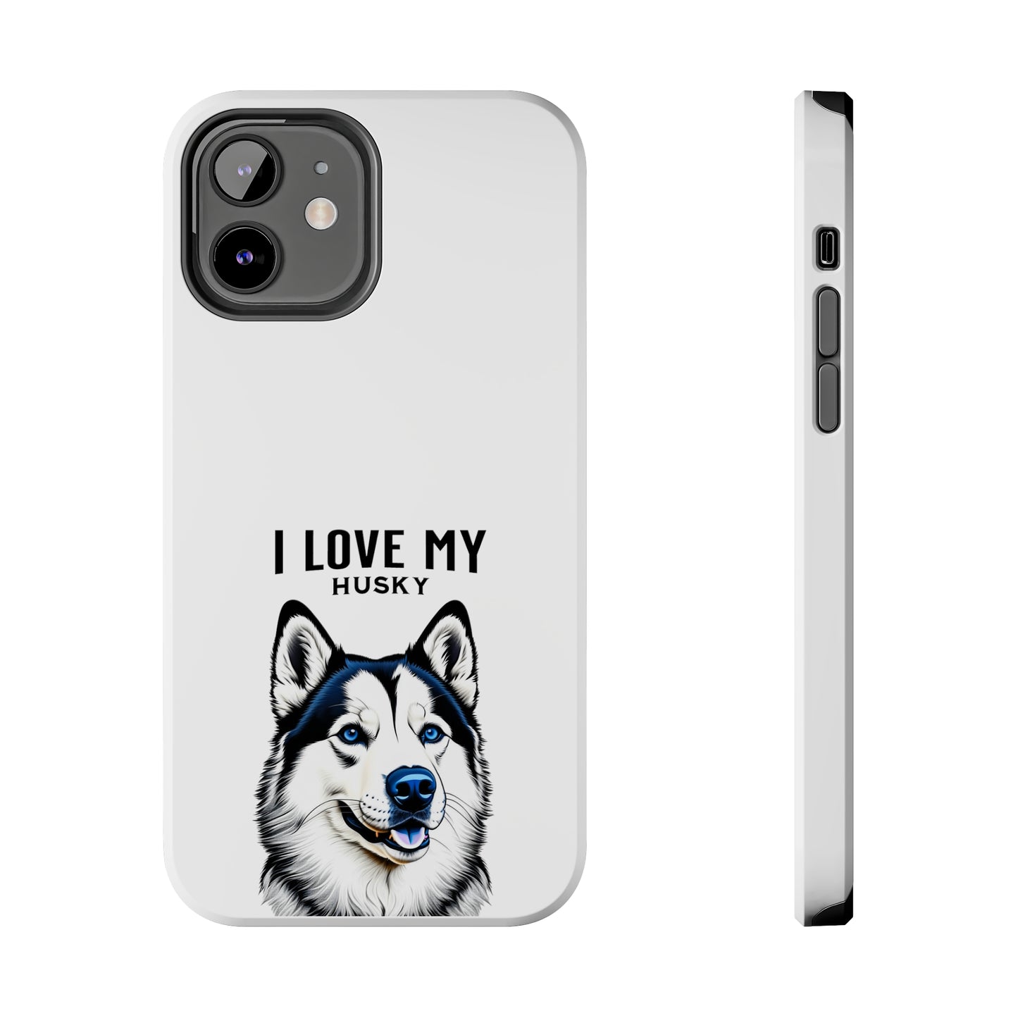 I LOVE MY HUSKY - Tough Phone Cases