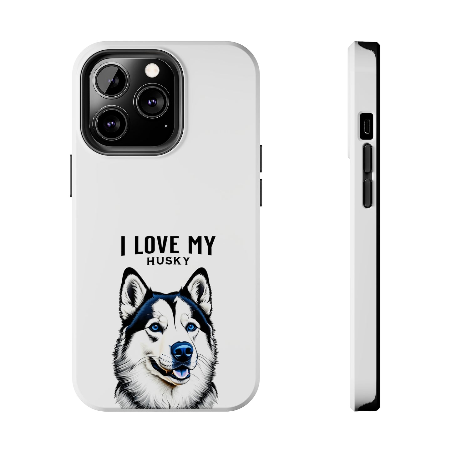 I LOVE MY HUSKY - Tough Phone Cases