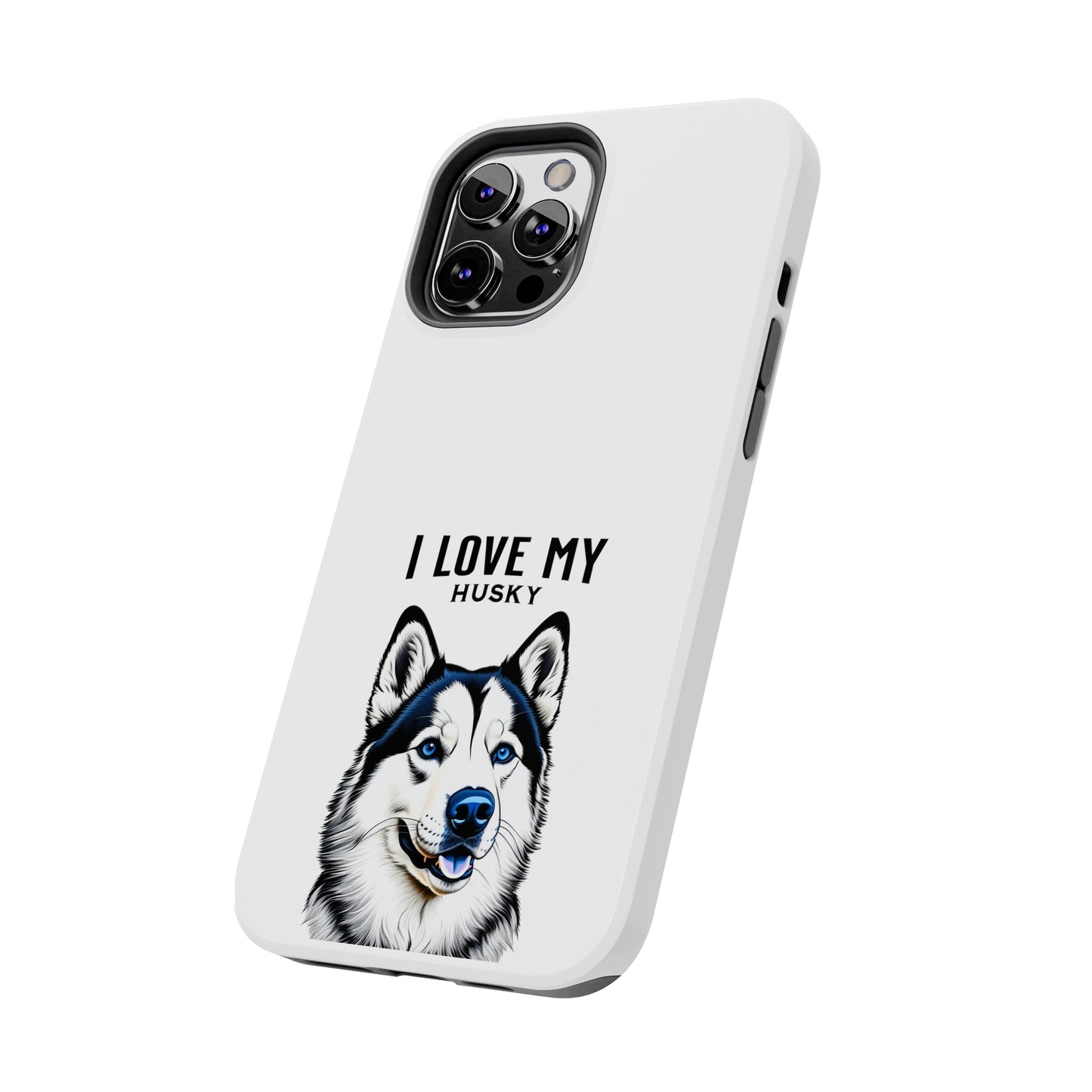 I LOVE MY HUSKY - Tough Phone Cases