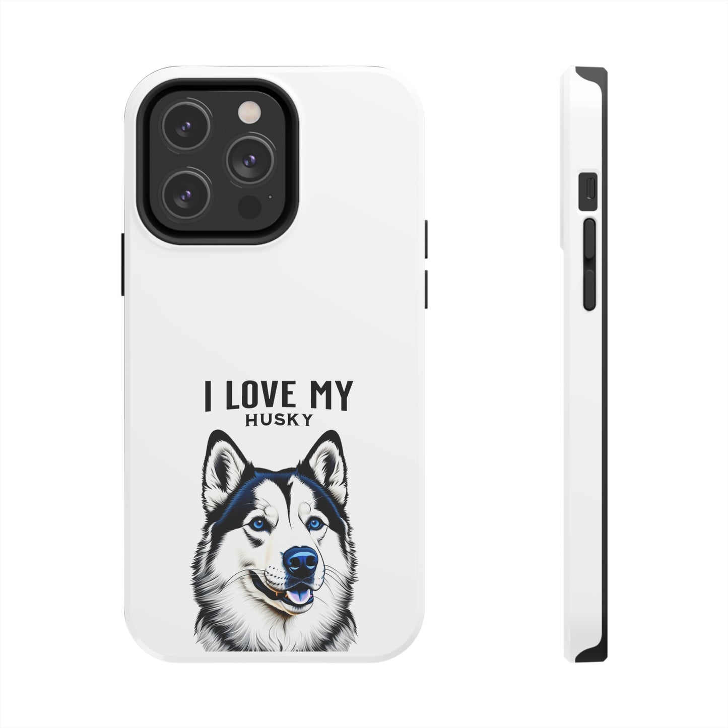 I LOVE MY HUSKY - Tough Phone Cases