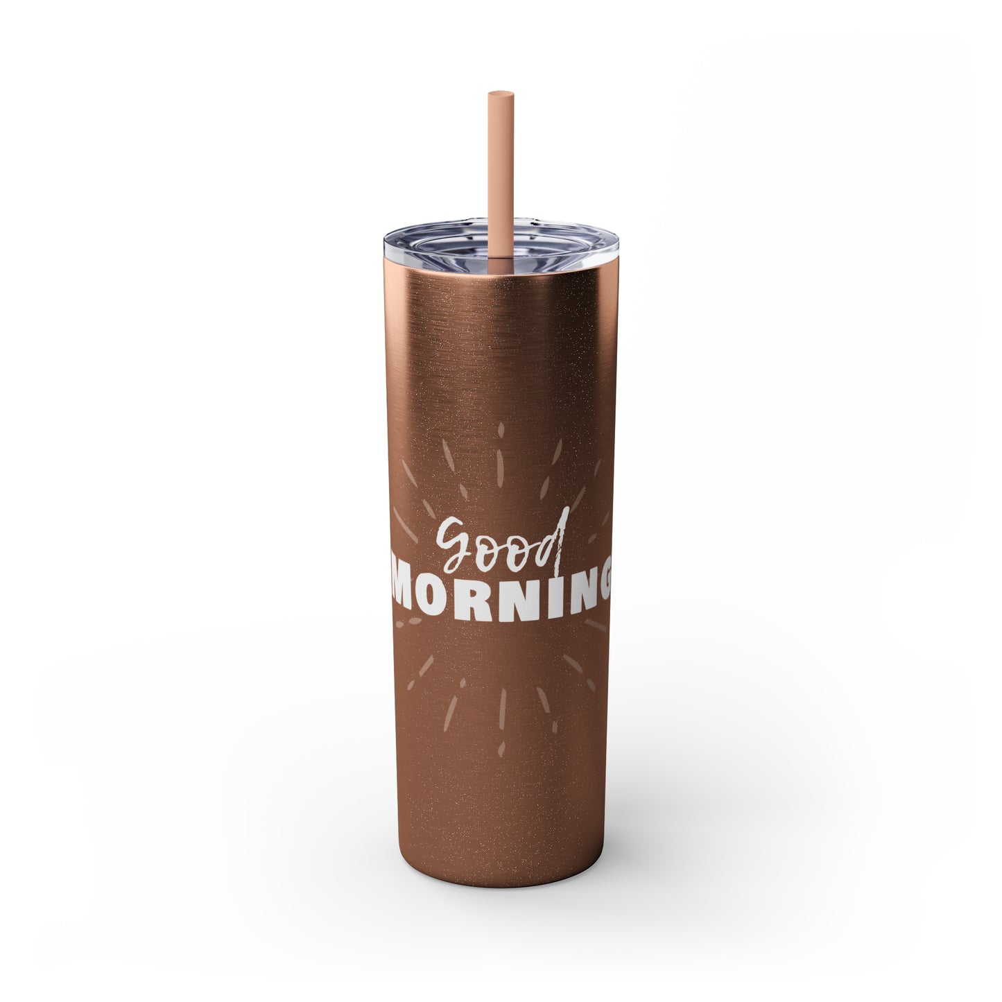 GOOD MORNING - Skinny Tumbler with Straw, 20oz