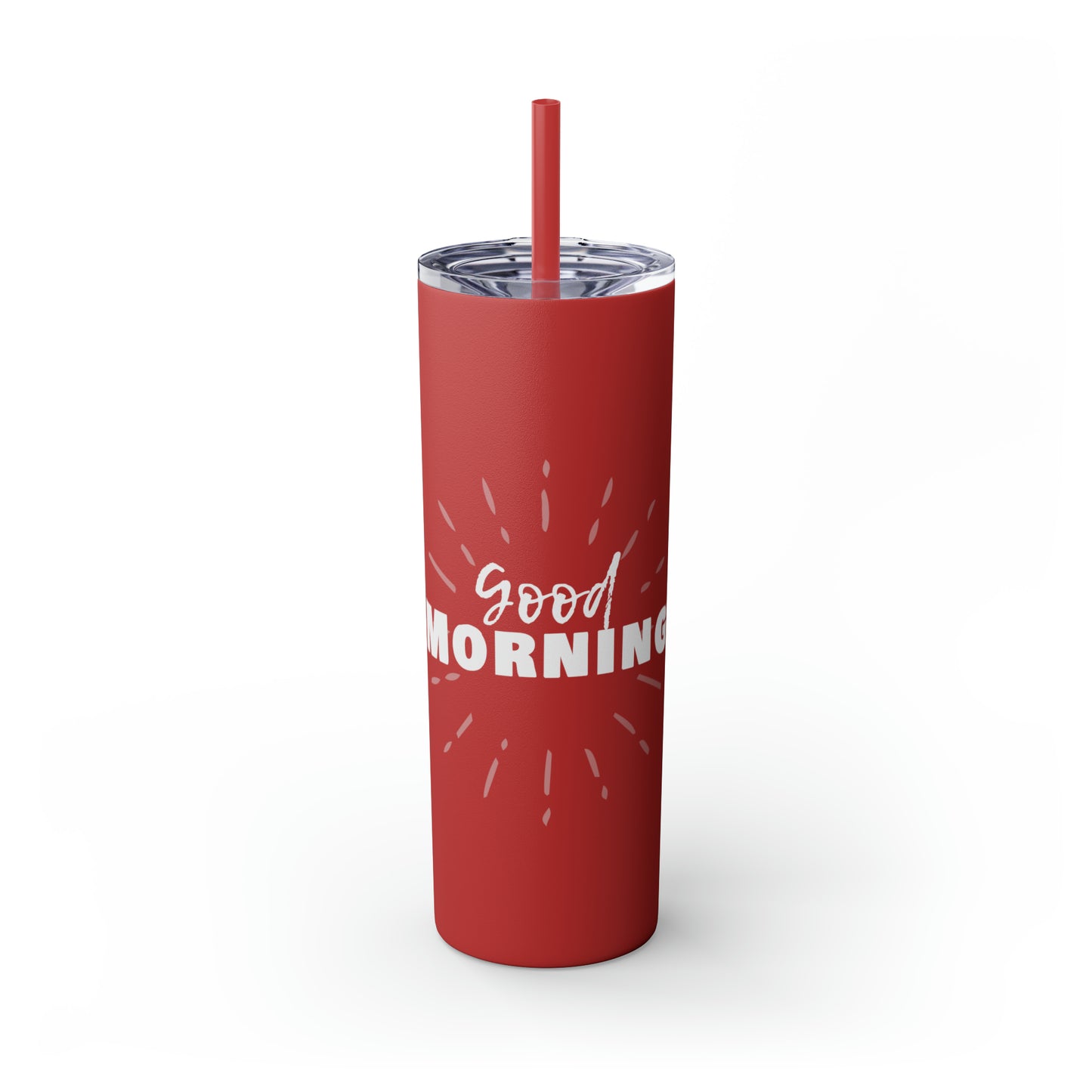 GOOD MORNING - Skinny Tumbler with Straw, 20oz