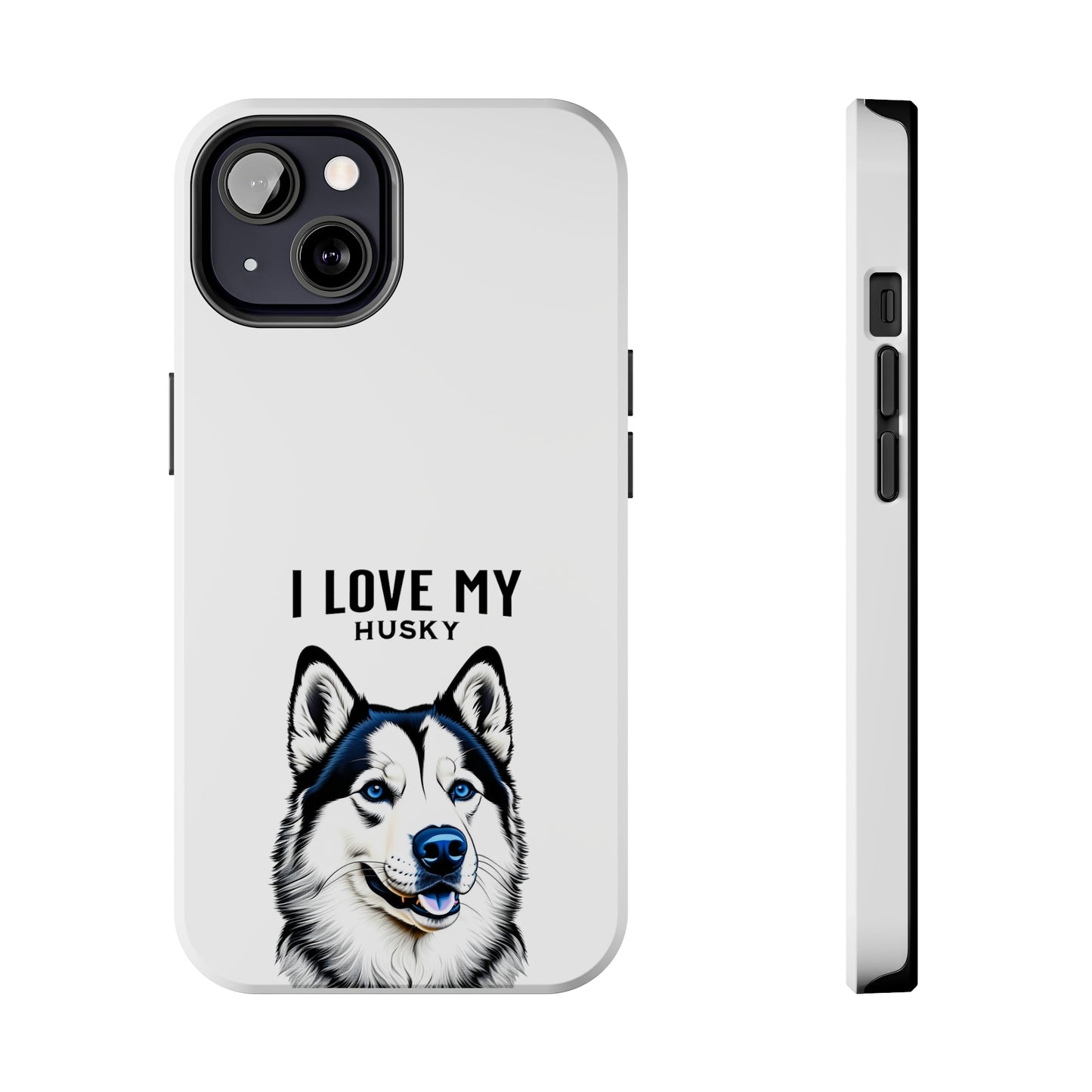 I LOVE MY HUSKY - Tough Phone Cases