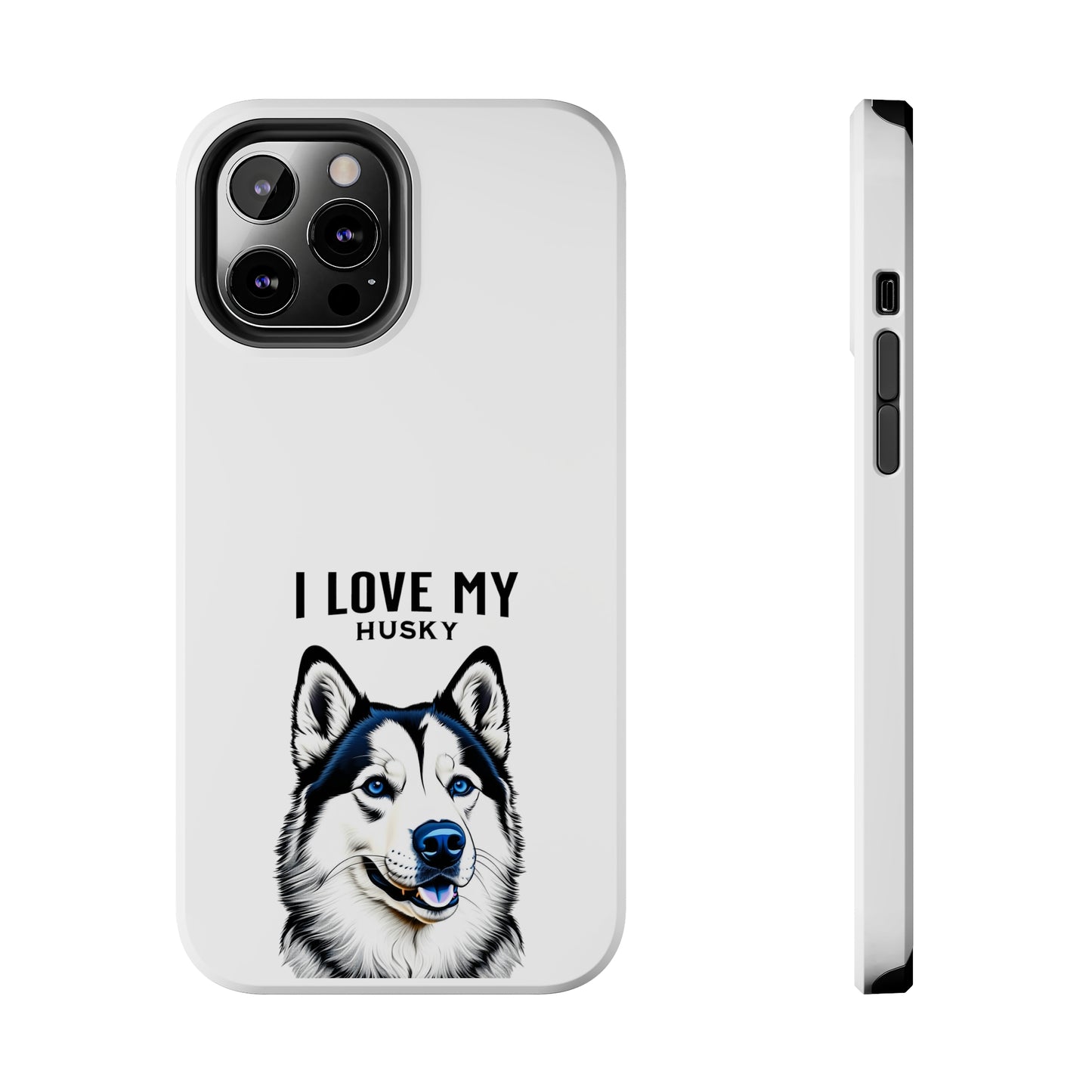 I LOVE MY HUSKY - Tough Phone Cases