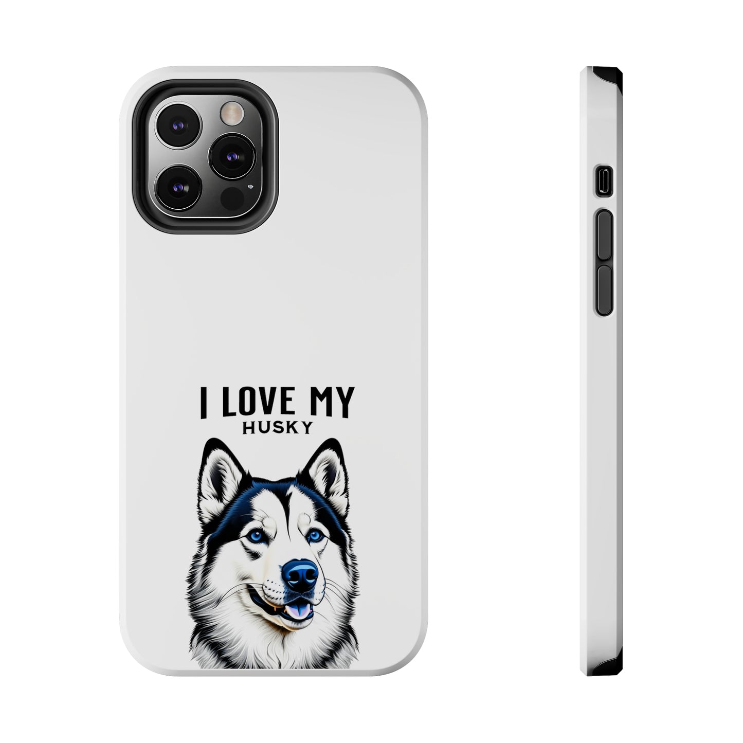 I LOVE MY HUSKY - Tough Phone Cases