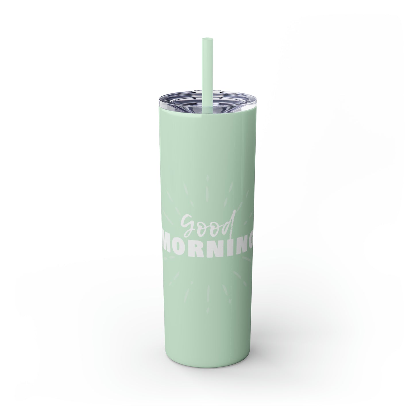 GOOD MORNING - Skinny Tumbler with Straw, 20oz