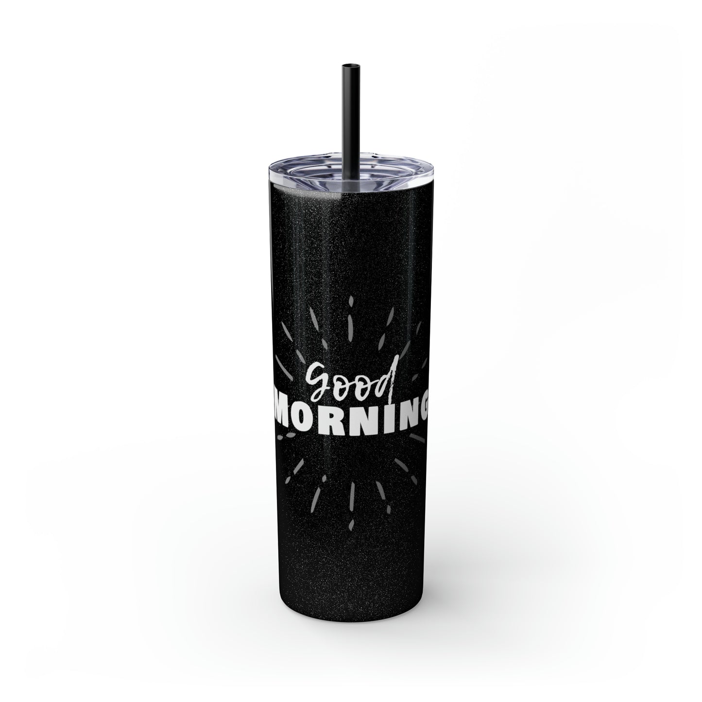 GOOD MORNING - Skinny Tumbler with Straw, 20oz