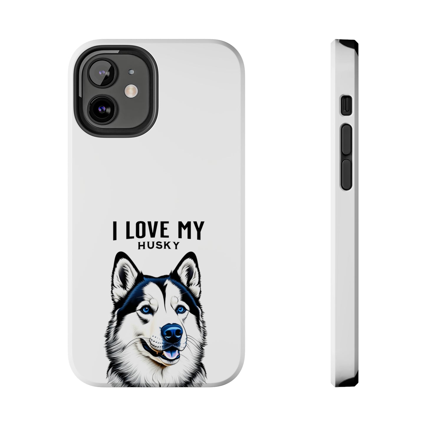 I LOVE MY HUSKY - Tough Phone Cases