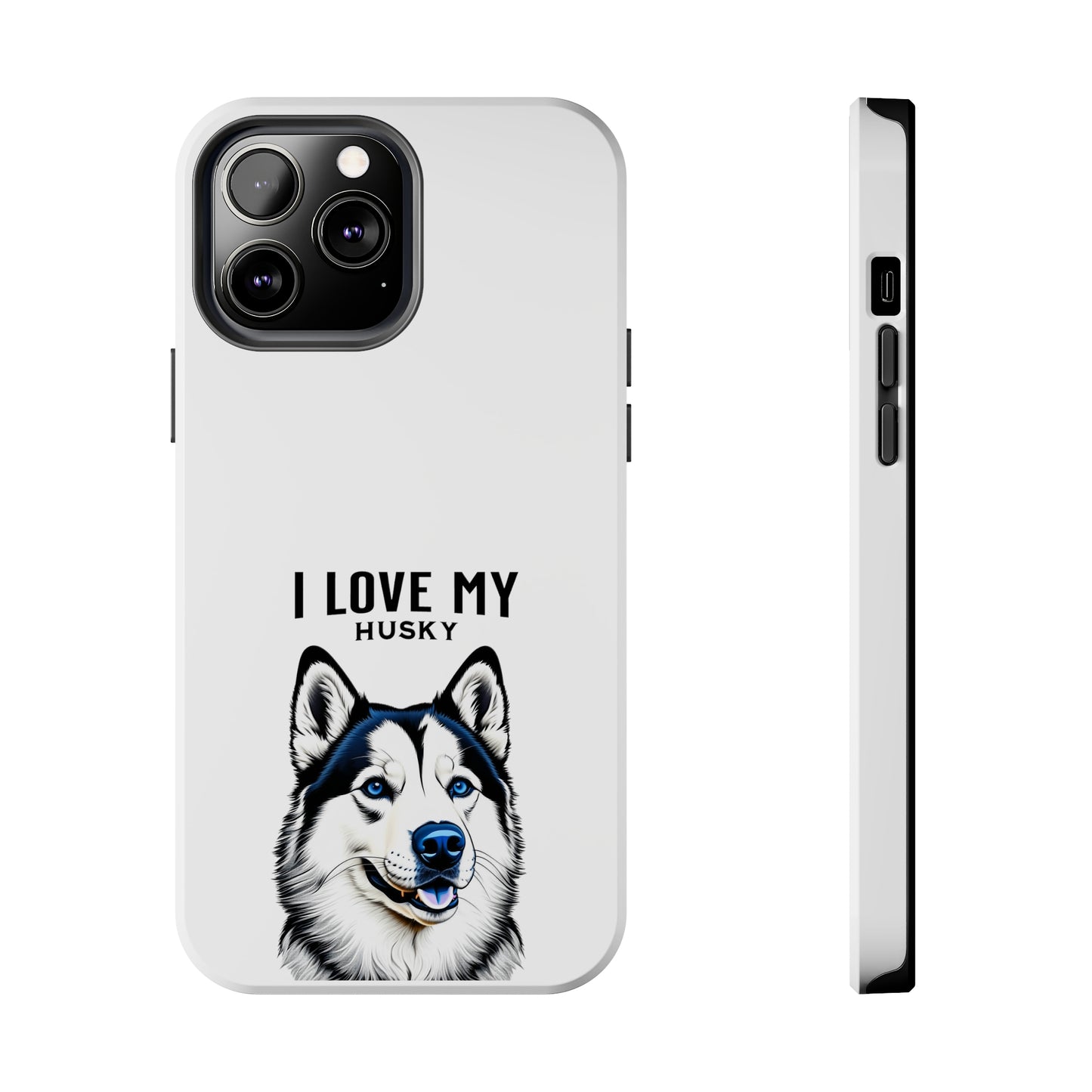 I LOVE MY HUSKY - Tough Phone Cases