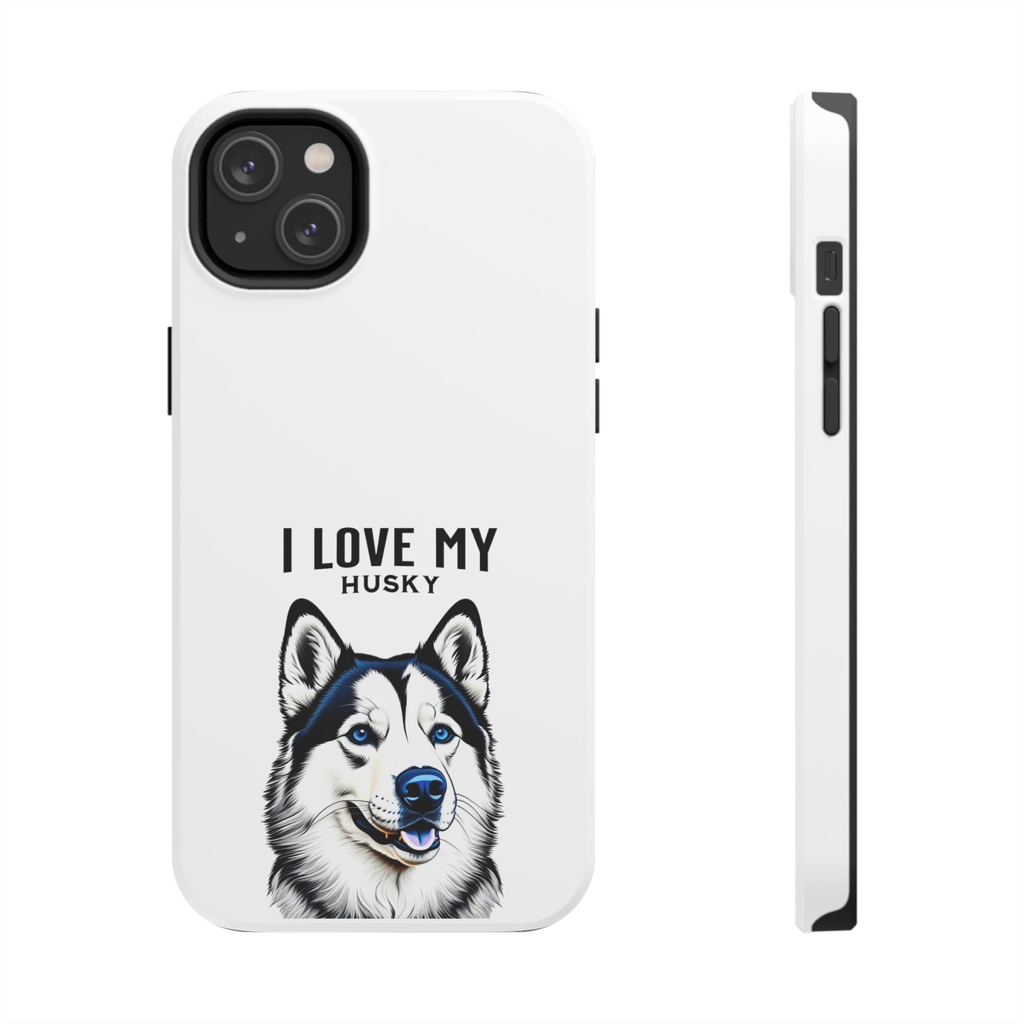 I LOVE MY HUSKY - Tough Phone Cases