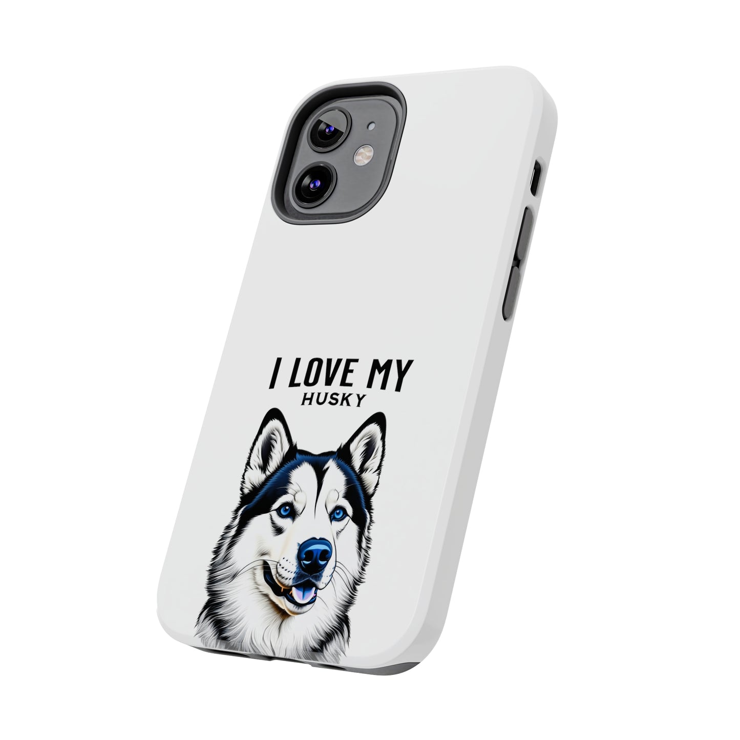 I LOVE MY HUSKY - Tough Phone Cases