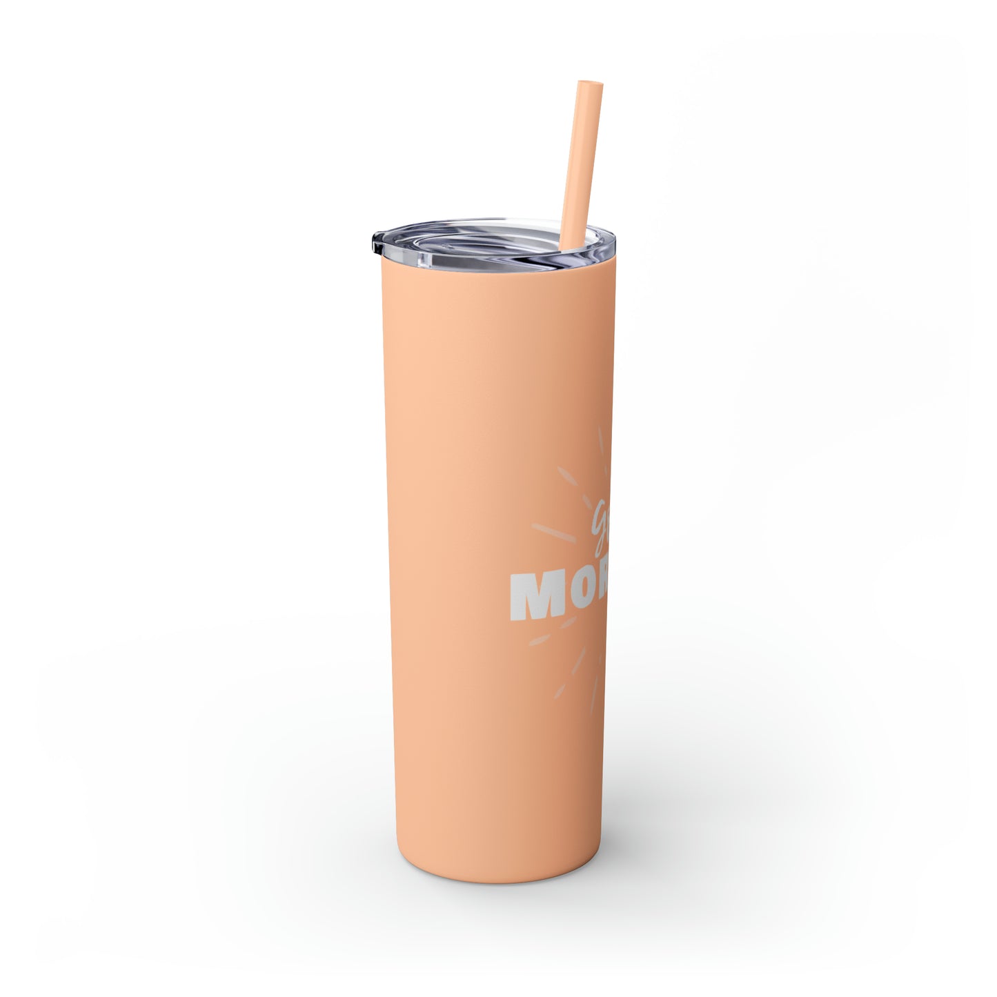 GOOD MORNING - Skinny Tumbler with Straw, 20oz